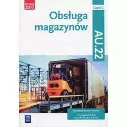 OBSŁUGA MAGAZYNÓW KWALIFIKACJA AU.22. PODRĘCZNIK 2 Andrzej Kij - WSiP