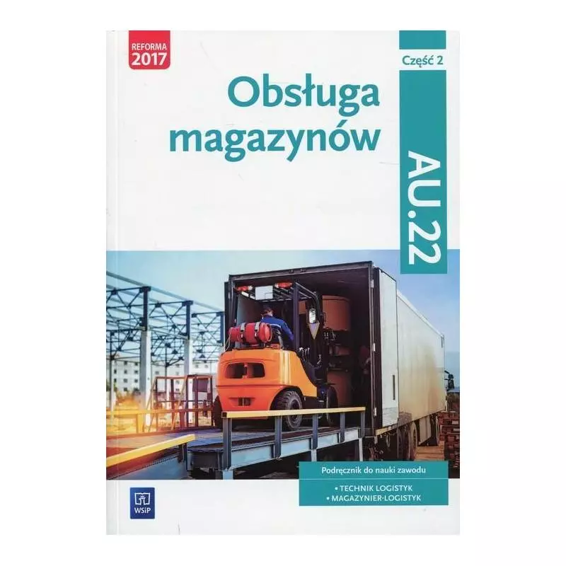 OBSŁUGA MAGAZYNÓW KWALIFIKACJA AU.22. PODRĘCZNIK 2 Andrzej Kij - WSiP