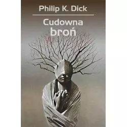 CUDOWNA BROŃ Philip K. Dick, Wojciech Siudmak - Rebis