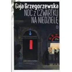 NOC Z CZWARTKU NA NIEDZIELĘ Gaja Grzegorzewska - Wydawnictwo Literackie