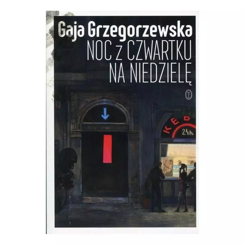 NOC Z CZWARTKU NA NIEDZIELĘ Gaja Grzegorzewska - Wydawnictwo Literackie