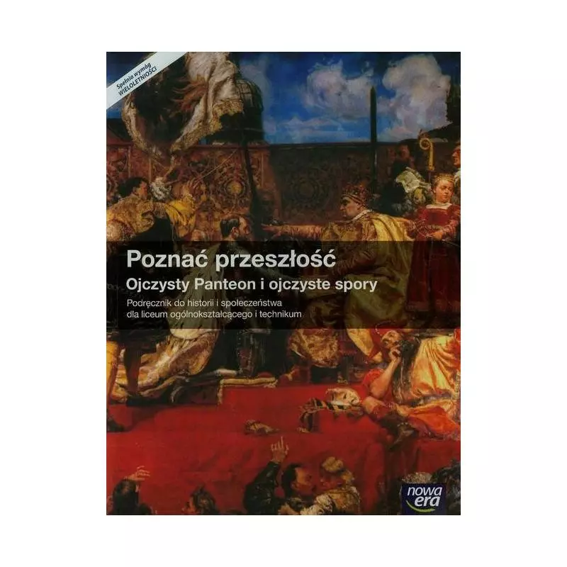 HISTORIA I SPOŁECZEŃSTWO POZNAĆ PRZESZŁOŚĆ OJCZYSTY PANTEON PODRĘCZNIK 1 DO LICEÓW I TECHNIKÓW - Nowa Era