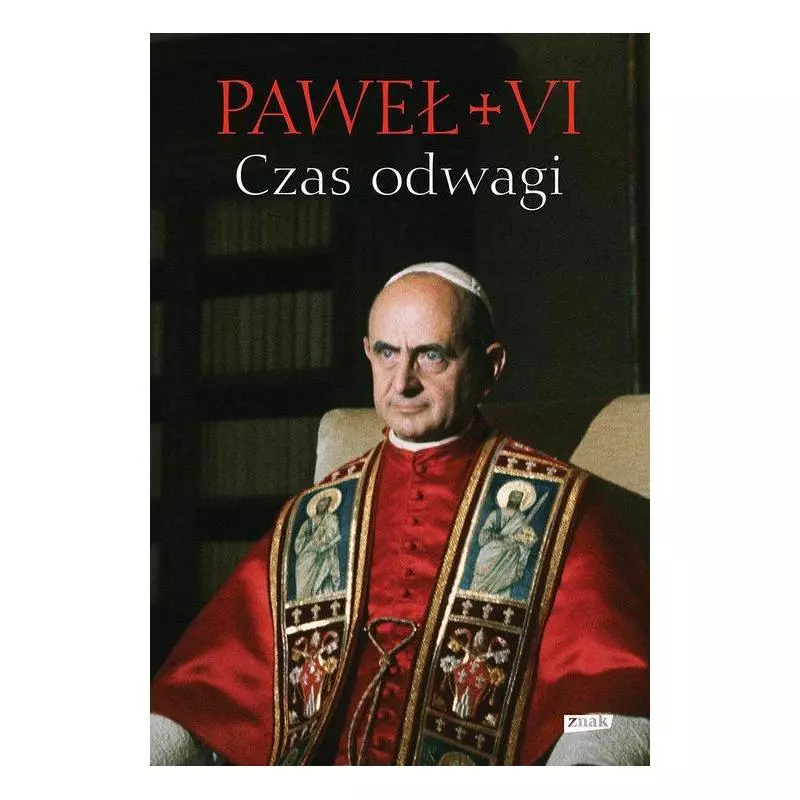 CZAS ODWAGI NIEZNANE LISTY Paweł VI - Znak