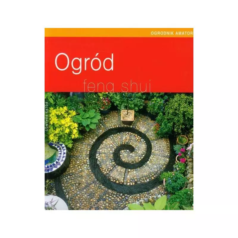 OGRÓD FENG SHUI Gunther Sator - Olesiejuk