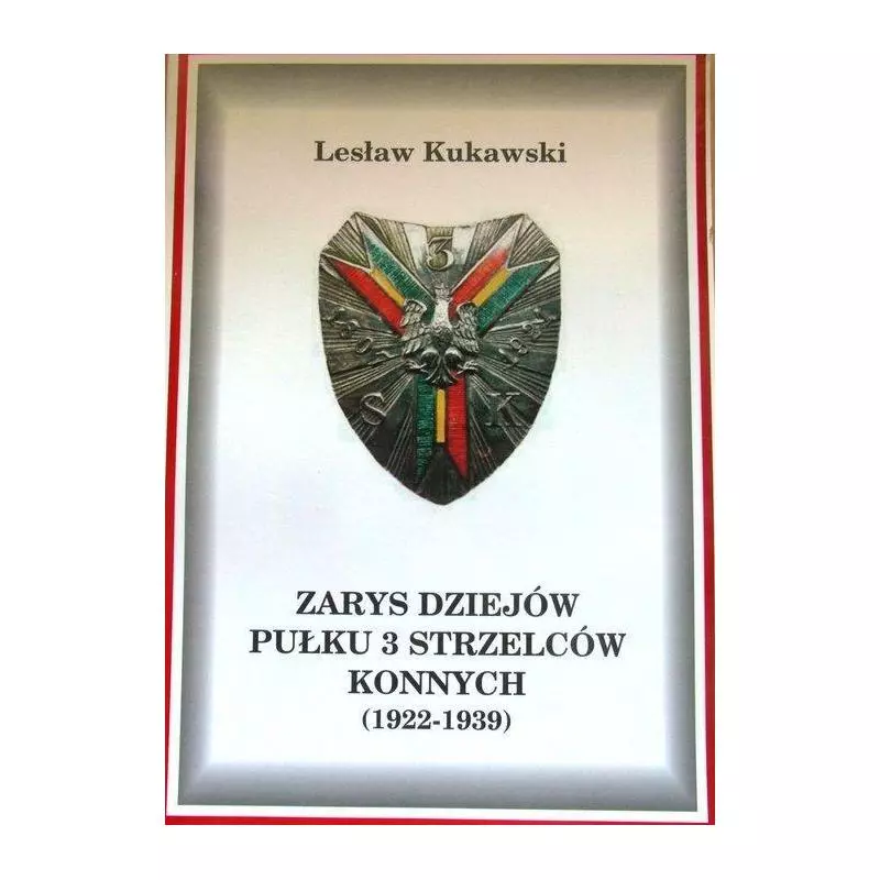 ZARYS DZIEJOW PUŁKU 3 STRZELCÓW KONNYCH (1922-1939) Lesław Kukawski - Stara Szuflada