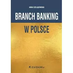 BRANCH BANKING W POLSCE Anna Szelągowska - CEDEWU