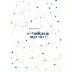 WIRTUALIZACJA ORGANIZACJI Karol Kuczera - Wydawnictwo Naukowe Uniwersytetu Szczecińskiego