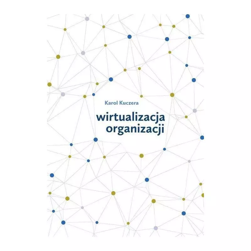 WIRTUALIZACJA ORGANIZACJI Karol Kuczera - Wydawnictwo Naukowe Uniwersytetu Szczecińskiego