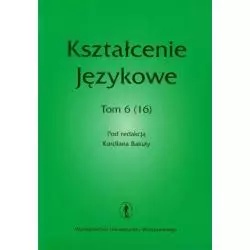 KSZTAŁECENIE JEZYKOWE 6 (16) Kordian Bakuła - Wydawnictwo Uniwersytetu Wrocławskiego