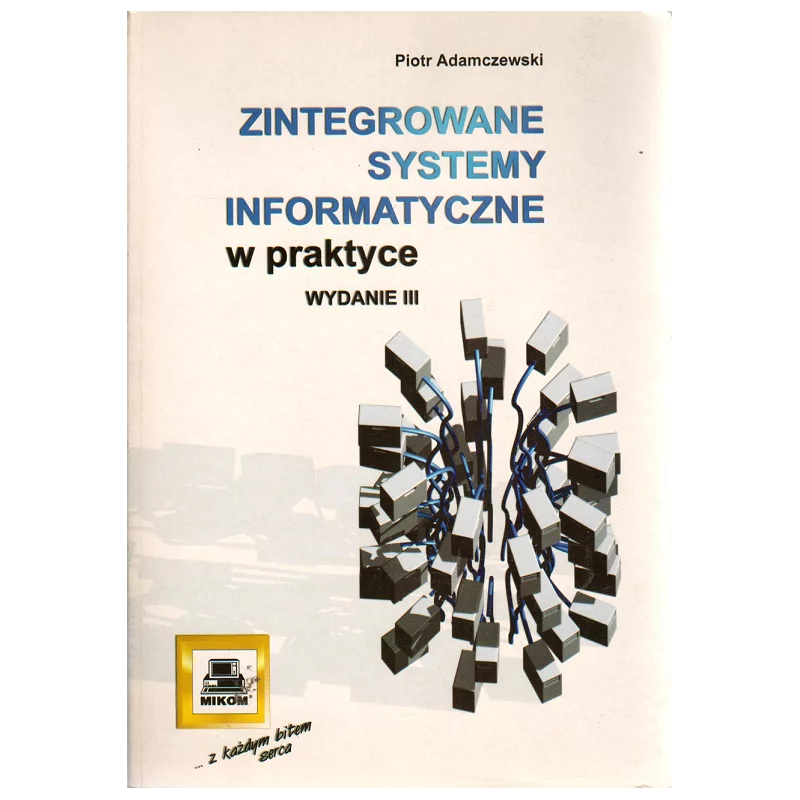 Zintegrowane Systemy Informatyczne W Praktyce Adamczewski Piotr Skladnicaksiegarskapl 0200