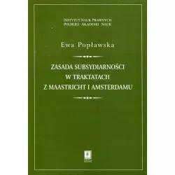ZASADA SUBSYDIARNOŚCI W TRAKTATACH Z MAASTRICHT I AMSTERDAMU Ewa Popławska - Scholar