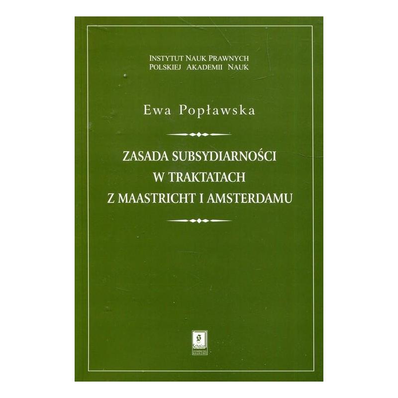 ZASADA SUBSYDIARNOŚCI W TRAKTATACH Z MAASTRICHT I AMSTERDAMU EWA POPŁAWSKA