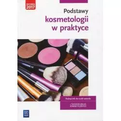 PODSTAWY KOSMETOLOGII W PRAKTYCE TECHNIK USŁUG KOSMETYCZNYCH PODRĘCZNIK Magdalena Kaniewska - WSiP