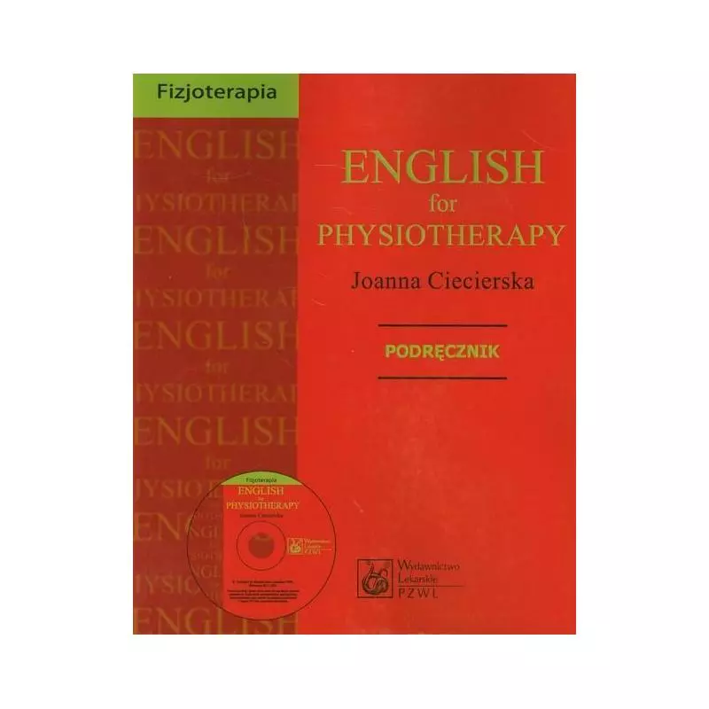 ENGLISH FOR PHYSIOTHERAPY PODRĘCZNIK + CD Joanna Ciecierska - Wydawnictwo Lekarskie PZWL