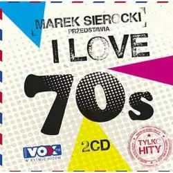 MAREK SIEROCKI PRZEDSTAWIA I LOVE 70s CD - Sony Music Entertainment