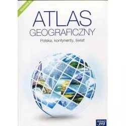 ATLAS GEOGRAFICZNY POLSKA KONTYNENTY ŚWIAT - Nowa Era