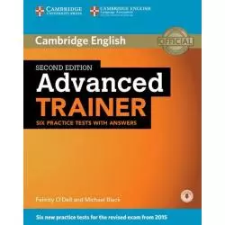 ADVANCED TRAINER SIX PRACTICE TESTS WITH ANSWERS Felicity ODell, Michael Black - Cambridge University Press