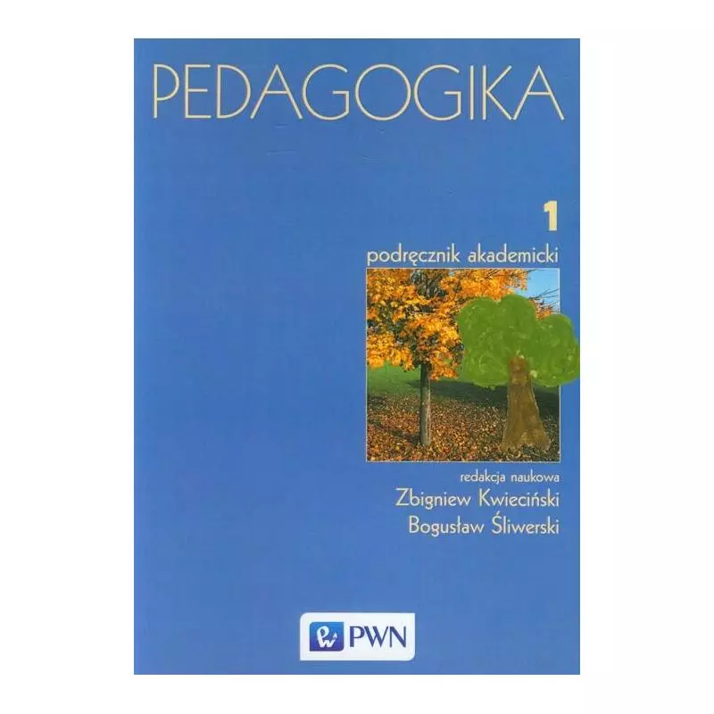 PEDAGOGIKA 1 PODRĘCZNIK AKADEMICKI Zbigniew Kwieciński - PWN