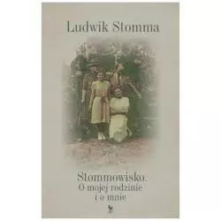 STOMMOWISKO. O MOJEJ RODZINIE I O MNIE Ludwik Stomma - Iskry