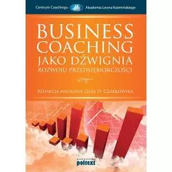 BUSINESS COACHING JAKO DŹWIGNIA ROZWOJU PRZEDSIĘBIORCZOŚCI Lidia D. Czarkowska - Poltext