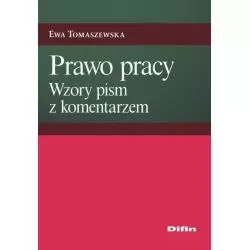 PRAWO PRACY WZORY PISM Z KOMENTARZEM Ewa Tomaszewska - Difin