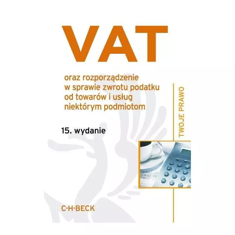 VAT ORAZ ROZPORZĄDZENIE W SPRAWIE ZWROTU PODATKU OD TOWARÓW I USŁUG NIEKTÓRYM PODMIOTOM Aneta Flisek - C.H. Beck