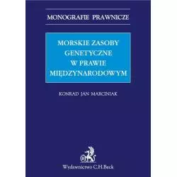 MORSKIE ZASOBY GENETYCZNE W PRAWIE MIĘDZYNARODOWYM Konrad Jan Marciniak - C.H. Beck