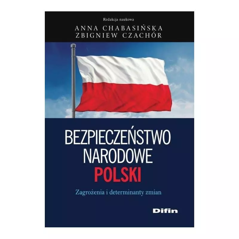 BEZPIECZEŃSTWO NARODOWE POLSKI ZAGROŻENIA I DETERMINANTY ZMIAN - Difin