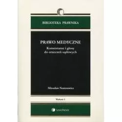 PRAWO MEDYCZNE KOMENTARZE I GLOSY DO ORZECZEŃ SĄDOWYCH Mirosław Nesterowicz - LexisNexis