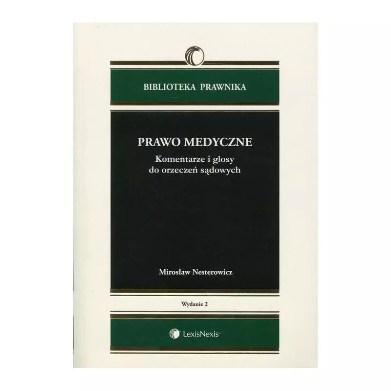 PRAWO MEDYCZNE KOMENTARZE I GLOSY DO ORZECZEŃ SĄDOWYCH Mirosław Nesterowicz - LexisNexis