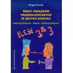 ŚWIAT ZWIĄZKÓW FRAZEOLOGICZNYCH W JĘZYKU DZIECKA Kinga Kuszak - Wydawnictwo Naukowe UAM
