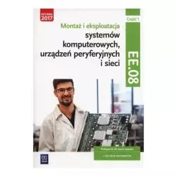 MONTAŻ I EKSPLOATACJA SYSTEMÓW KOMPUTEROWYCH URZĄDZEŃ PERYFERYJNYCH I SIECI 1 EE.08 - WSiP