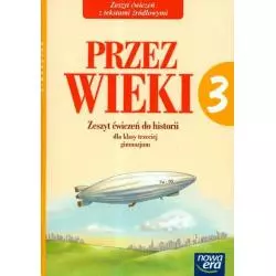 PRZEZ WIEKI 3 ZESZYT ĆWICZEŃ DO HISTORII Tomasz Maćkowski, Katarzyna Chabior - Nowa Era