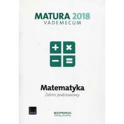 MATEMATYKA MATURA 2018 VADEMECUM ZAKRES PODSTAWOWY Kinga Gałązka - Operon