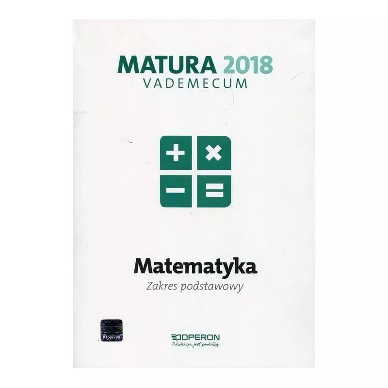 MATEMATYKA MATURA 2018 VADEMECUM ZAKRES PODSTAWOWY Kinga Gałązka - Operon