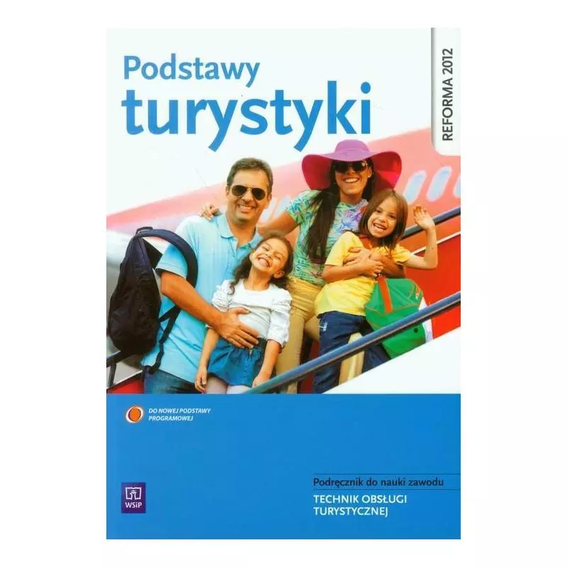 PODSTAWY TURYSTYKI TECHNIK OBSŁUGI TURYSTYCZNEJ PODRĘCZNIK DO NAUKI ZAWODU Grażyna Leszka - WSiP