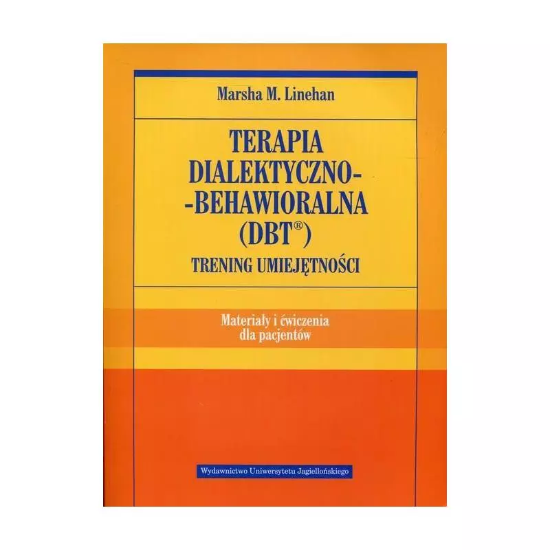 TERAPIA DIALEKTYCZNO-BEHAWIORALNA DBT MATERIAŁY - Wydawnictwo Uniwersytetu Jagiellońskiego