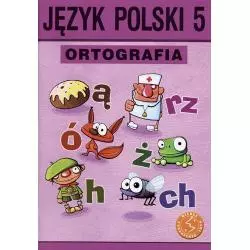 JĘZYK POLSKI ORTOGRAFIA DLA KALSY 5 ZASADY I ĆWICZENIA Piotr Borys, Anna Halasz - Gdańskie Wydawnictwo Oświatowe