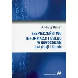 BEZPIECZEŃSTWO INFORMACJI I USŁUG W NOWOCZESNEJ INSTYTUCJI I FIRMIE Andrzej Białas - Wydawnictwo Naukowe PWN