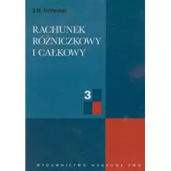 RACHUNEK RÓZNICZKOWY I CAŁKOWY 3 G.M. Fichtenholz - Wydawnictwo Naukowe PWN