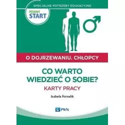 PEWNY START O DOJRZEWANIU CHŁOPCY CO WARTO WIEDZIEĆ O SOBIE? KARTY PRACY Fornalik Izabela - PWN