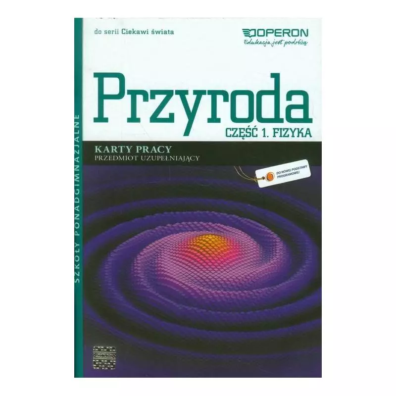 CIEKAWI ŚWIATA PRZYRODA FIZYKA KARTY PRACY 1 Ewa Przysiecka - Operon