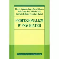 PROFESJONALIZM W PSYCHIATRII Glen Gabbard - Wydawnictwo Uniwersytetu Jagiellońskiego