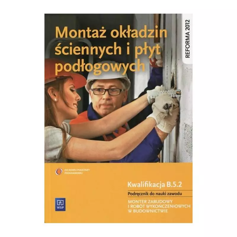 MONTAŻ OKŁADZIN ŚCIENNYCH I PŁYT PODŁOGOWYCH PODRĘCZNIK DO NAUKI ZAWODU Anna Kusina - WSiP