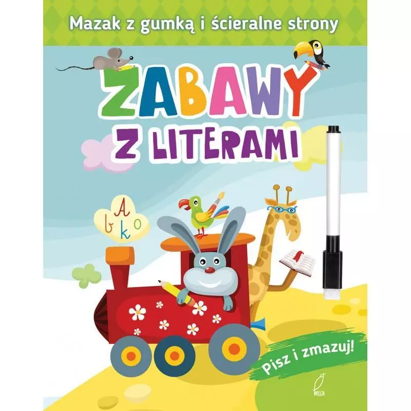 ZABAWY Z LITERAMI PISZ I ZMAZUJ - Wilga ZABAWY Z LITERAMI PISZ I ZMAZUJ - Wilga
