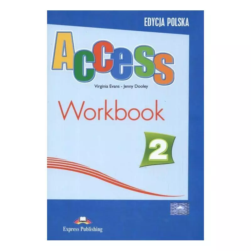 ACCESS 2 WORKBOOK Virginia Evans, Jenny Dooley - Express Publishing