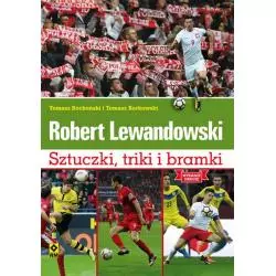 ROBERT LEWANDOWSKI SZTUCZKI TRIKI I BRAMKI MUNDIAL Tomasz Bocheński, Tomasz Borkowski - Wydawnictwo RM