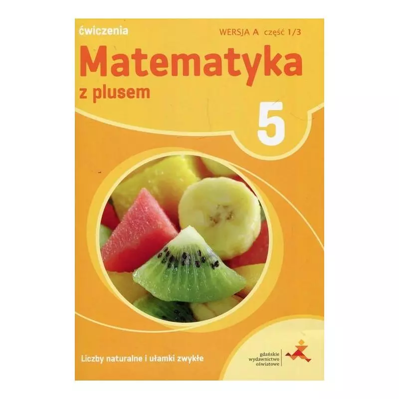 MATEMATYKA Z PLUSEM 5 ĆWICZENIA 1/3 WERSJA A Adam Mysior - GWO