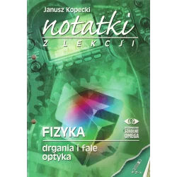 NOTATKI Z LEKCJI FIZYKA DRGANIA I FALE OPTYKA Janusz Kopecki - Omega