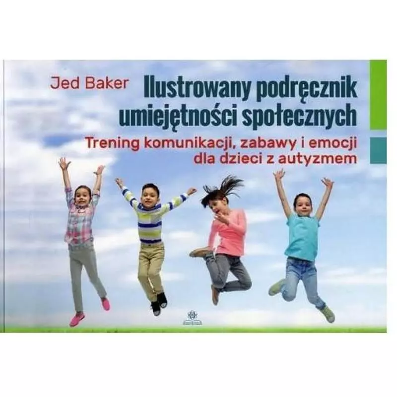 ILUSTROWANY PODRĘCZNIK UMIEJĘTNOŚCI SPOŁECZNYCH Jed Baker - Harmonia